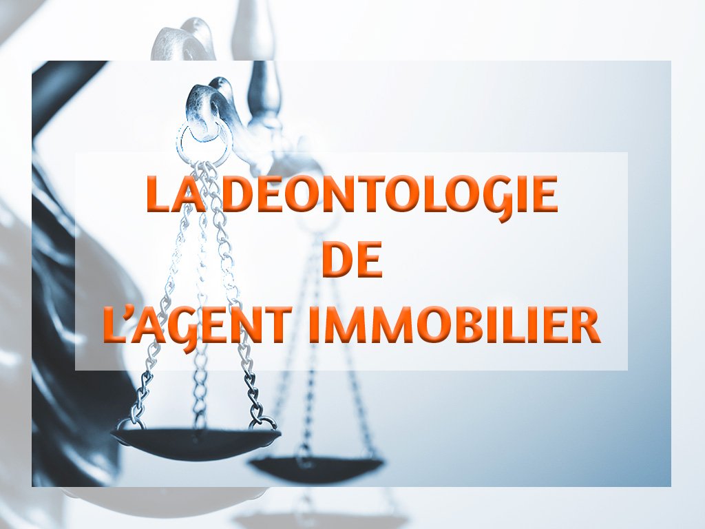 La déontologie de l'agent immobilier